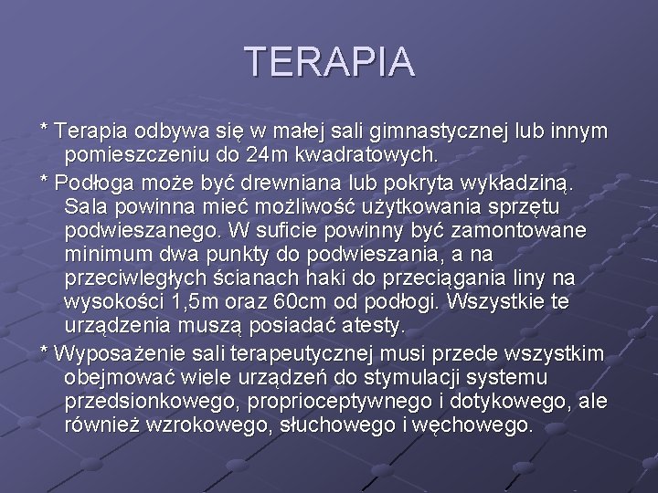 TERAPIA * Terapia odbywa się w małej sali gimnastycznej lub innym pomieszczeniu do 24