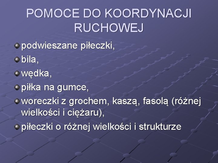 POMOCE DO KOORDYNACJI RUCHOWEJ podwieszane piłeczki, bila, wędka, piłka na gumce, woreczki z grochem,