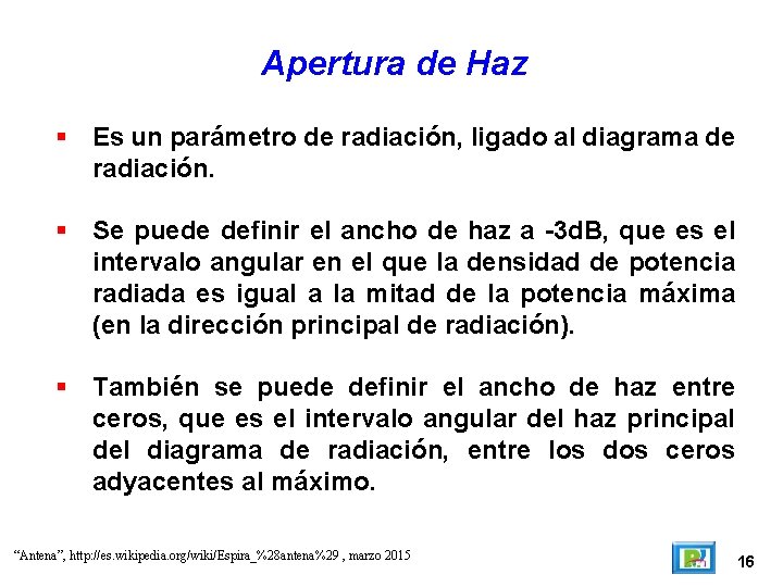 Apertura de Haz Es un parámetro de radiación, ligado al diagrama de radiación. Se