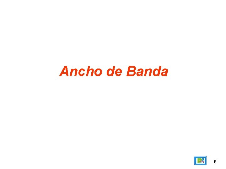 Ancho de Banda 5 