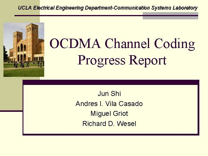 UCLA Electrical Engineering Department-Communication Systems Laboratory OCDMA Channel Coding Progress Report Jun Shi Andres