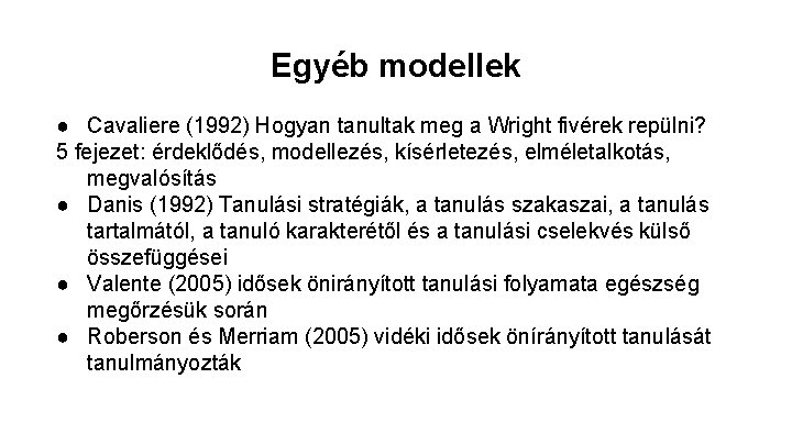 Egyéb modellek ● Cavaliere (1992) Hogyan tanultak meg a Wright fivérek repülni? 5 fejezet: