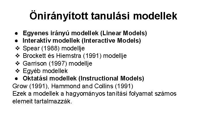 Önirányított tanulási modellek ● Egyenes irányú modellek (Linear Models) ● Interaktív modellek (Interactive Models)