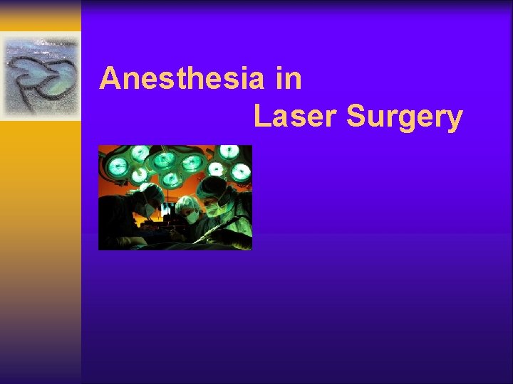Anesthesia in Laser Surgery 