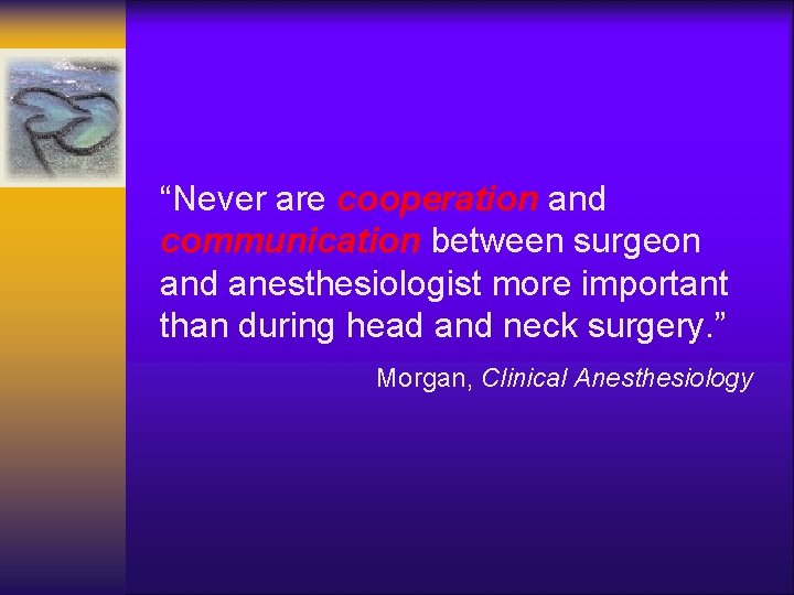 “Never are cooperation and communication between surgeon and anesthesiologist more important than during head