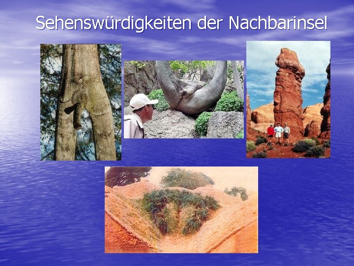 Sehenswürdigkeiten der Nachbarinsel 