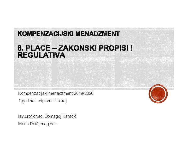 Kompenzacijski menadžment 2019/2020 1. godina – diplomski studij Izv. prof. dr. sc. Domagoj Karačić