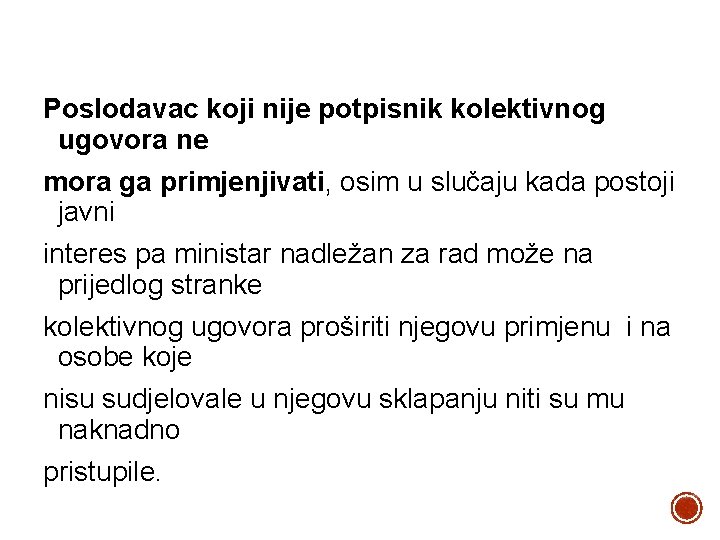 Poslodavac koji nije potpisnik kolektivnog ugovora ne mora ga primjenjivati, osim u slučaju kada