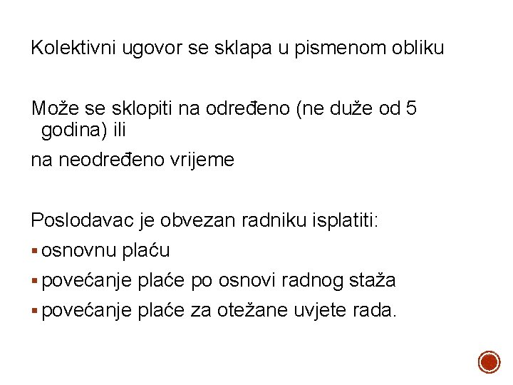 Kolektivni ugovor se sklapa u pismenom obliku Može se sklopiti na određeno (ne duže