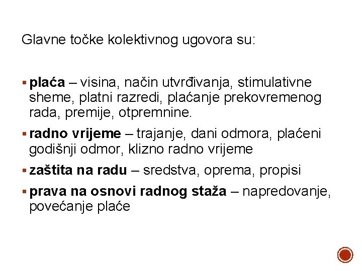 Glavne točke kolektivnog ugovora su: § plaća – visina, način utvrđivanja, stimulativne sheme, platni