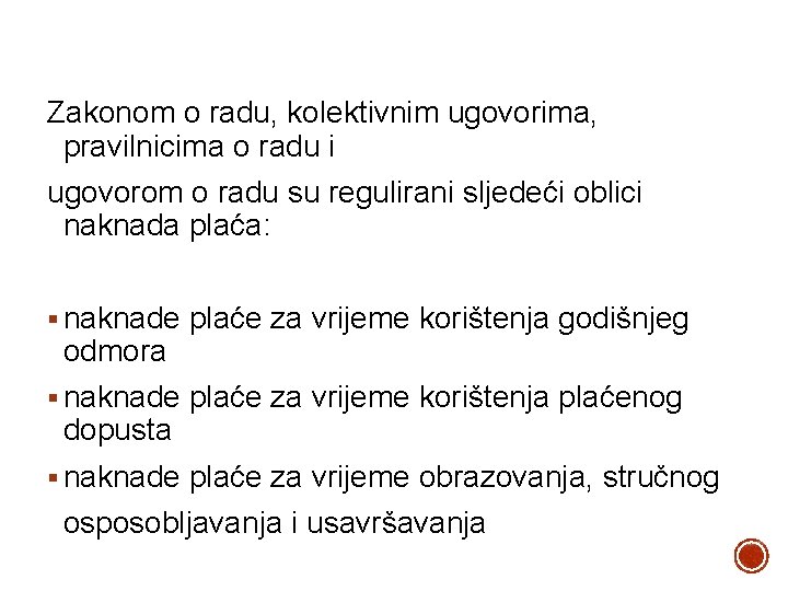 Zakonom o radu, kolektivnim ugovorima, pravilnicima o radu i ugovorom o radu su regulirani