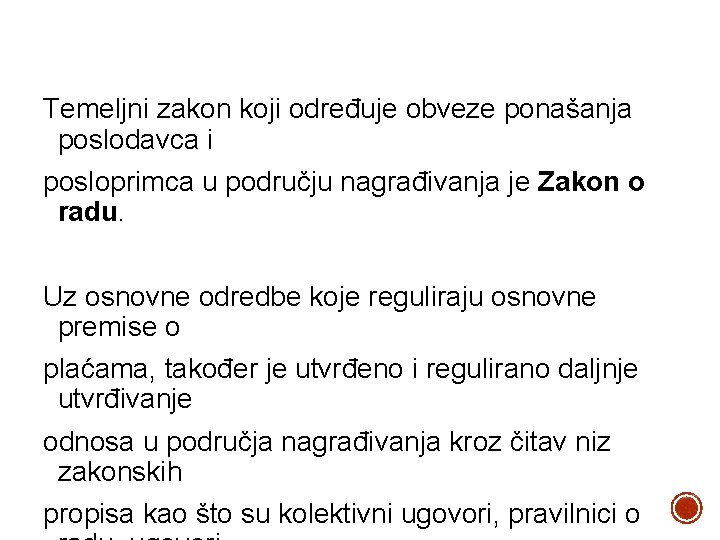 Temeljni zakon koji određuje obveze ponašanja poslodavca i posloprimca u području nagrađivanja je Zakon