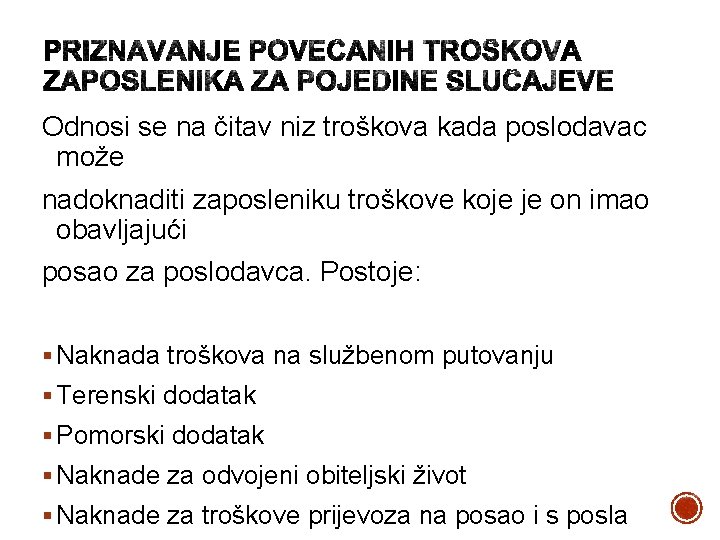 Odnosi se na čitav niz troškova kada poslodavac može nadoknaditi zaposleniku troškove koje je