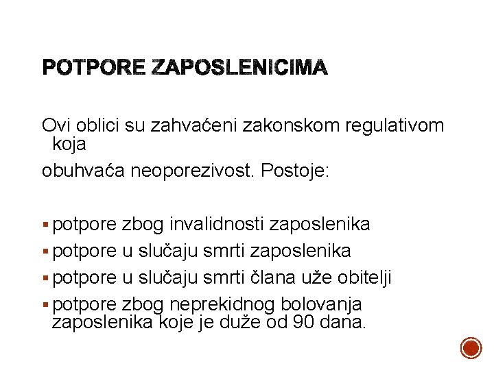 Ovi oblici su zahvaćeni zakonskom regulativom koja obuhvaća neoporezivost. Postoje: § potpore zbog invalidnosti