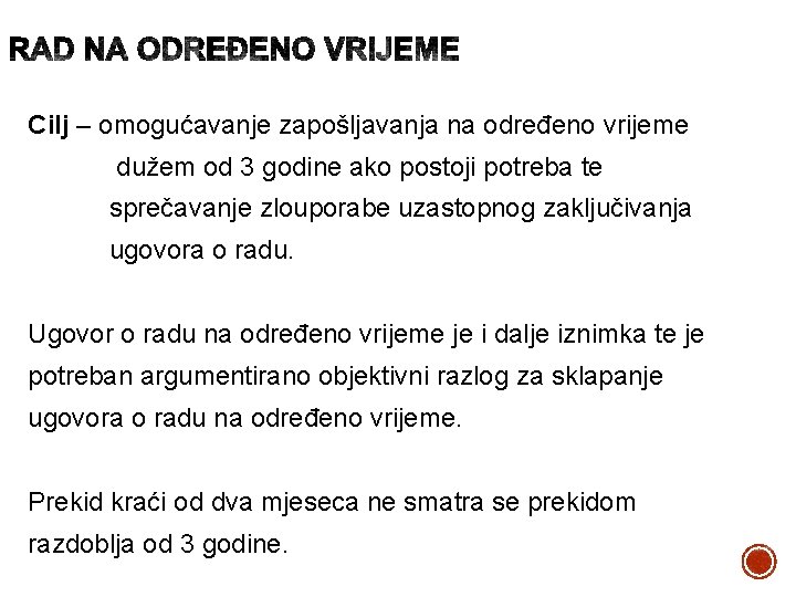 Cilj – omogućavanje zapošljavanja na određeno vrijeme dužem od 3 godine ako postoji potreba