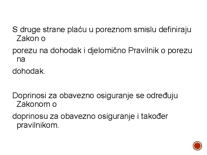 S druge strane plaću u poreznom smislu definiraju Zakon o porezu na dohodak i