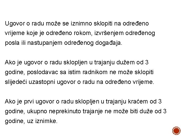 Ugovor o radu može se iznimno sklopiti na određeno vrijeme koje je određeno rokom,