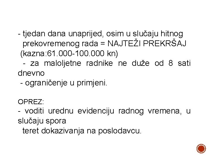 - tjedan dana unaprijed, osim u slučaju hitnog prekovremenog rada = NAJTEŽI PREKRŠAJ (kazna: