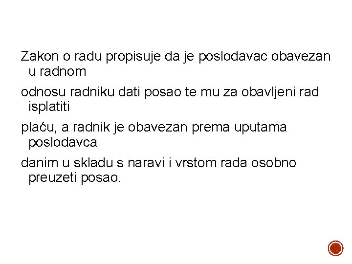 Zakon o radu propisuje da je poslodavac obavezan u radnom odnosu radniku dati posao