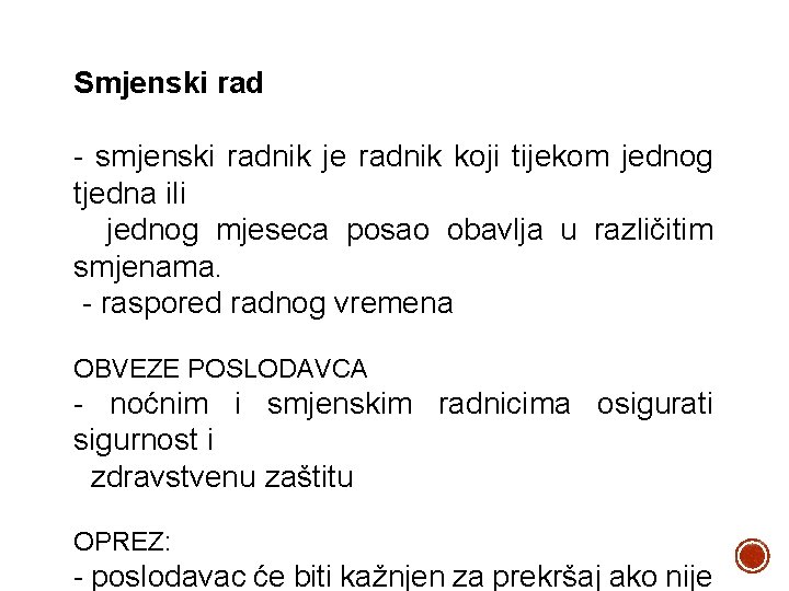 Smjenski rad - smjenski radnik je radnik koji tijekom jednog tjedna ili jednog mjeseca