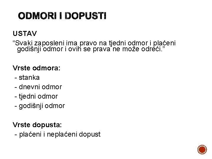 USTAV “Svaki zaposleni ima pravo na tjedni odmor i plaćeni godišnji odmor i ovih