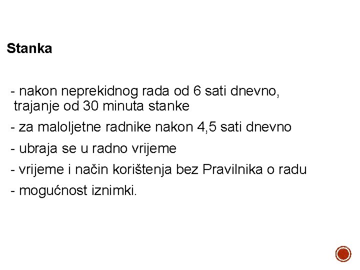 Stanka - nakon neprekidnog rada od 6 sati dnevno, trajanje od 30 minuta stanke