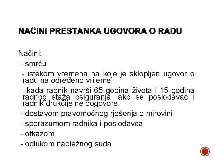 Načini: - smrću - istekom vremena na koje je sklopljen ugovor o radu na