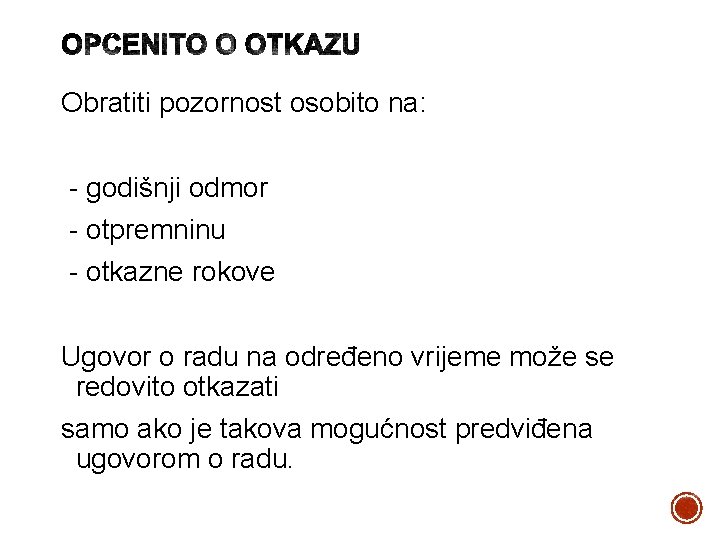 Obratiti pozornost osobito na: - godišnji odmor - otpremninu - otkazne rokove Ugovor o