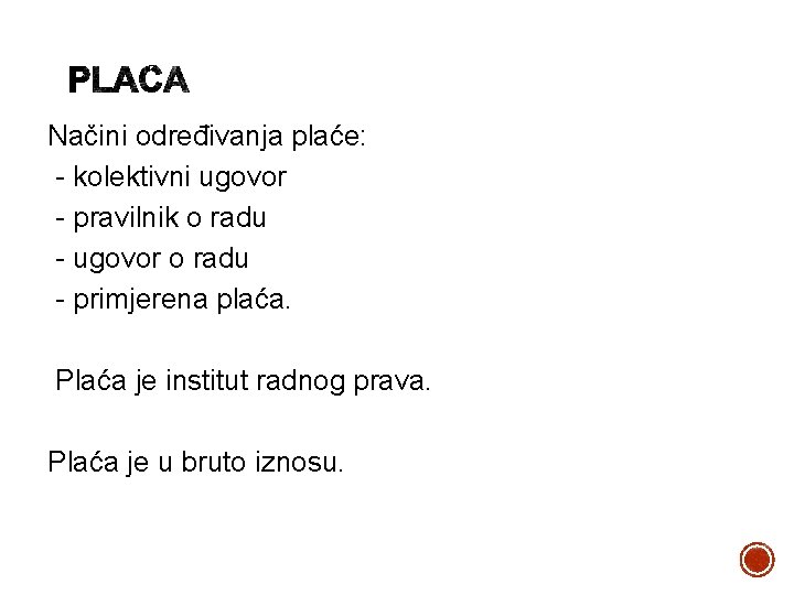 Načini određivanja plaće: - kolektivni ugovor - pravilnik o radu - ugovor o radu