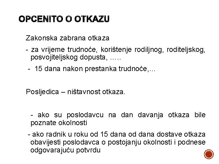 Zakonska zabrana otkaza - za vrijeme trudnoće, korištenje rodiljnog, roditeljskog, posvojiteljskog dopusta, …. .