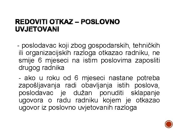 - poslodavac koji zbog gospodarskih, tehničkih ili organizacijskih razloga otkazao radniku, ne smije 6