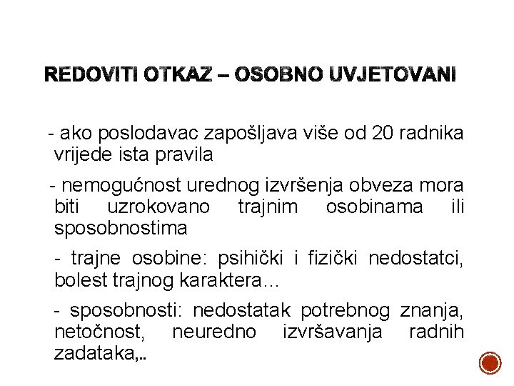 - ako poslodavac zapošljava više od 20 radnika vrijede ista pravila - nemogućnost urednog