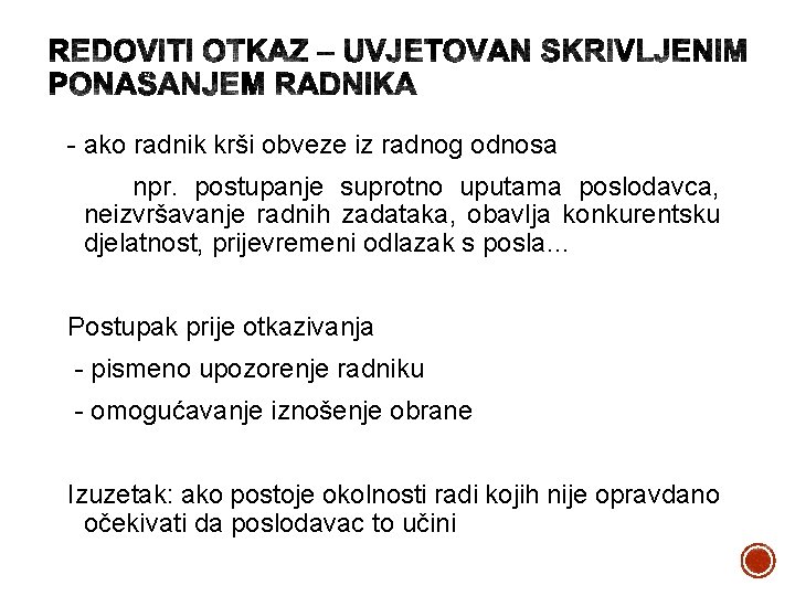 - ako radnik krši obveze iz radnog odnosa npr. postupanje suprotno uputama poslodavca, neizvršavanje