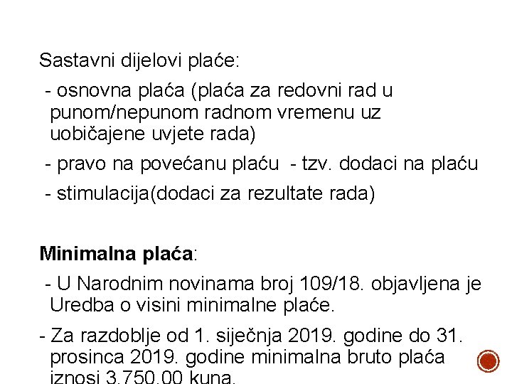 Sastavni dijelovi plaće: - osnovna plaća (plaća za redovni rad u punom/nepunom radnom vremenu