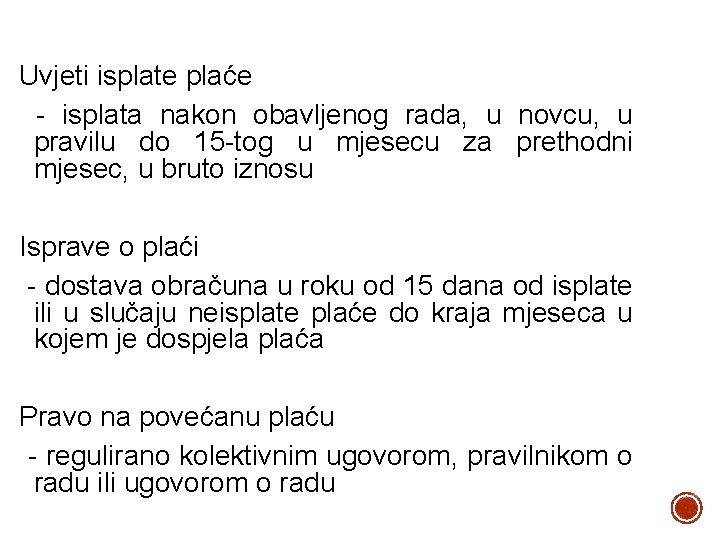 Uvjeti isplate plaće - isplata nakon obavljenog rada, u novcu, u pravilu do 15