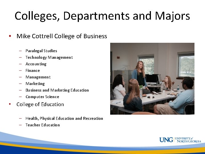 Colleges, Departments and Majors • Mike Cottrell College of Business – – – –