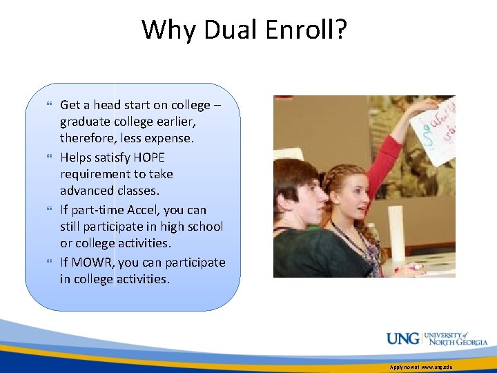 Why Dual Enroll? Get a head start on college – graduate college earlier, therefore,