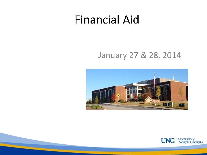 Financial Aid January 27 & 28, 2014 