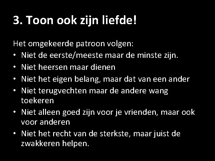 3. Toon ook zijn liefde! Het omgekeerde patroon volgen: • Niet de eerste/meeste maar