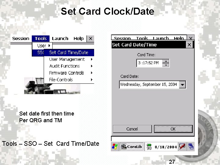 Set Card Clock/Date Set date first then time Per QRG and TM Tools –