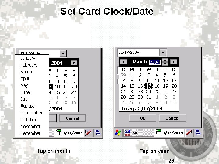 Set Card Clock/Date Tap on month Tap on year 28 