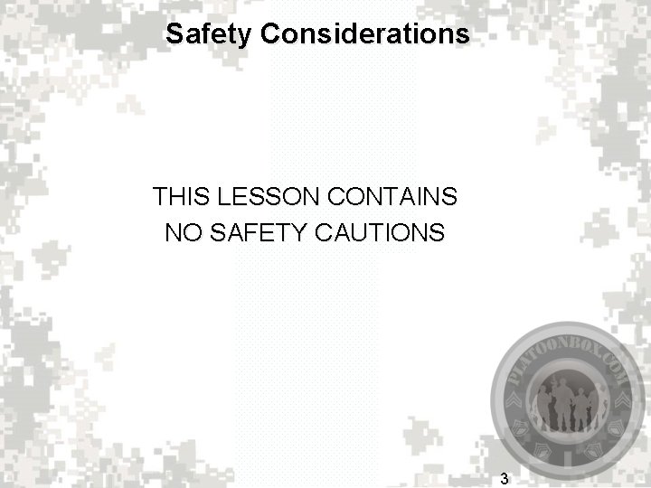 Safety Considerations THIS LESSON CONTAINS NO SAFETY CAUTIONS 3 