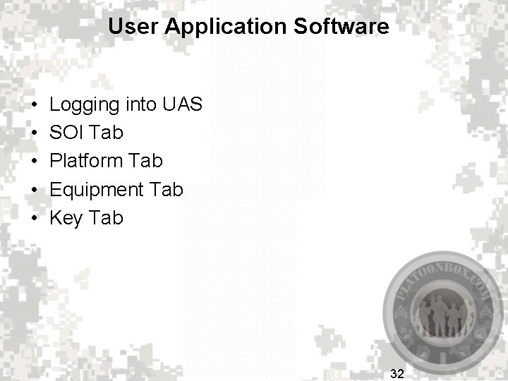 User Application Software • • • Logging into UAS SOI Tab Platform Tab Equipment