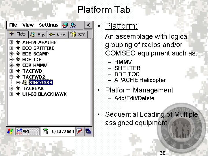 Platform Tab • Platform: An assemblage with logical grouping of radios and/or COMSEC equipment