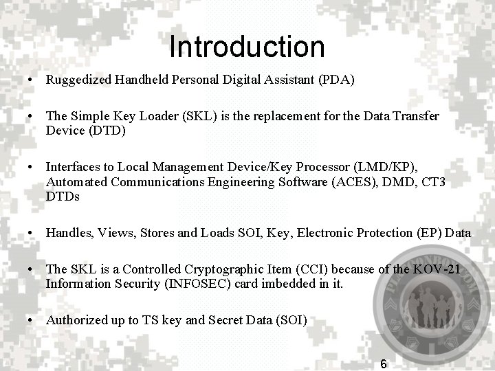 Introduction • Ruggedized Handheld Personal Digital Assistant (PDA) • The Simple Key Loader (SKL)