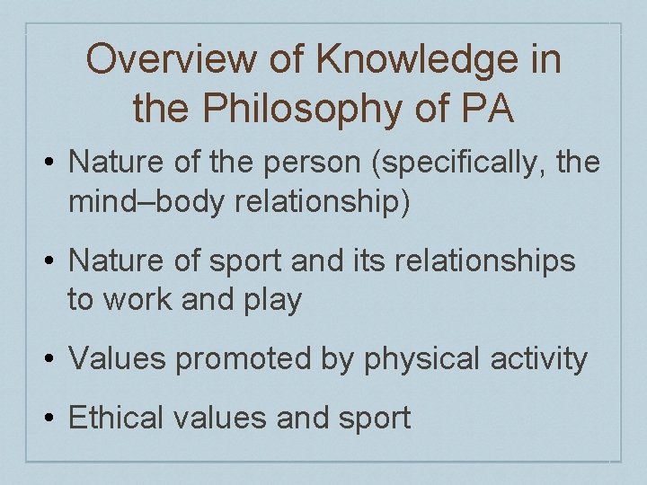 Overview of Knowledge in the Philosophy of PA • Nature of the person (specifically, Overview of Knowledge in the Philosophy of PA • Nature of the person (specifically,