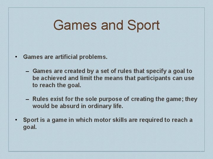 Games and Sport • Games are artificial problems. – Games are created by a Games and Sport • Games are artificial problems. – Games are created by a