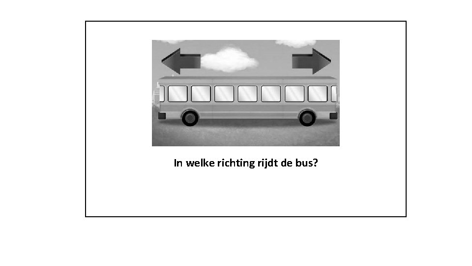 In welke richting rijdt de bus? 