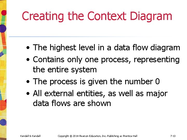 Creating the Context Diagram • The highest level in a data flow diagram •