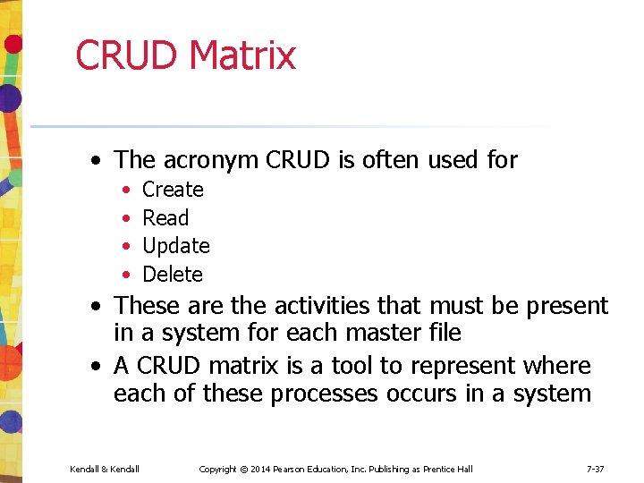 CRUD Matrix • The acronym CRUD is often used for • • Create Read